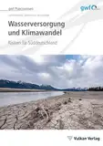 Wasserversorgung und Klimawandel: Risiken für Süddeutschland (gwf Praxiswissen)