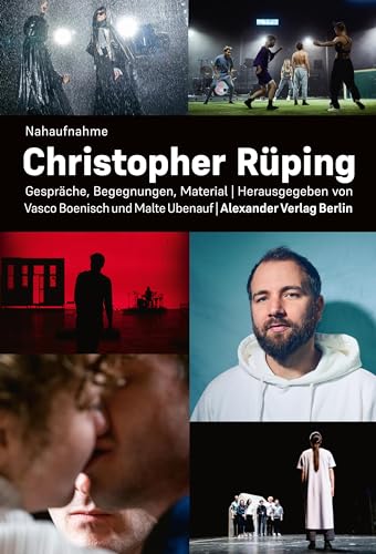 Nahaufnahme Christopher Rüping: Gespräche, Begegnungen, Material