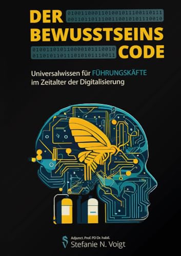 Der Bewusstseins-Code: Universalwissen für Führungskräfte im Zeitalter der Digitalisierung