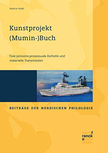 Kunstprojekt (Mumin-)Buch: Tove Janssons prozessuale Ästhetik und materielle Transmission (Beiträge zur nordischen Philologie 62)