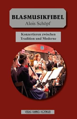 Blasmusikfibel: Konzertieren zwischen Tradition und Moderne