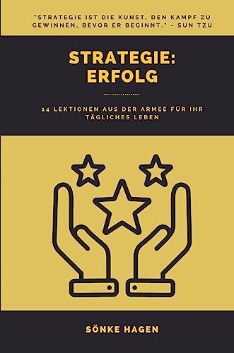 Strategie: Erfolg: 14 Lektionen aus der Armee für ihr tägliches Leben