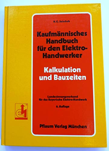 Kaufmännisches Handbuch für das Elektrohandwerk: Kalkulation und Bauzeiten