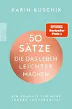 50 Sätze, die das Leben leichter machen: Ein Kompass für mehr innere Souveränität | Der SPIEGEL-Bestseller #1