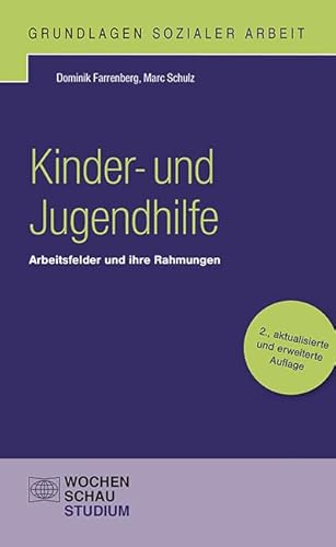 Kinder- und Jugendhilfe: Arbeitsfelder und ihre Rahmungen (Grundlagen Sozialer Arbeit)