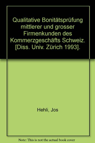 Qualitative Bonitätsprüfung mittlerer und großer Firmenkunden des Kommerzgeschäfts Schweiz: Diss.