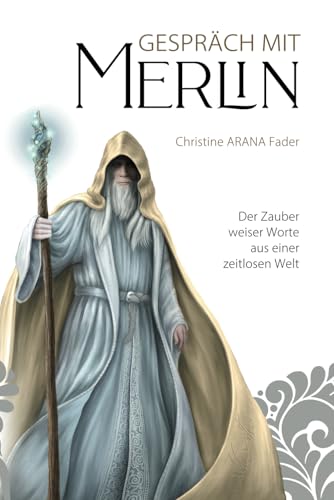 Gespräch mit Merlin: Der Zauber weiser Worte aus einer zeitlosen Welt