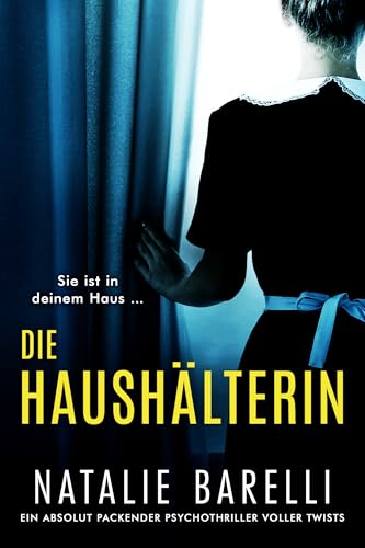 Die Haushälterin: Ein absolut packender Psychothriller voller Twists