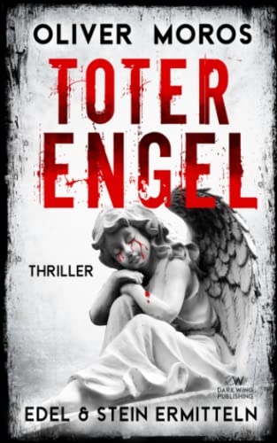 Toter Engel: Ein Edel & Stein Thriller (Kripo Berlin / Edel & Stein ermitteln)