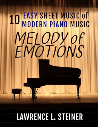 Melody of Emotions: 10 Easy Sheet Music of Modern Piano Music (Inner Echoes: Modern Music Pieces for Piano)