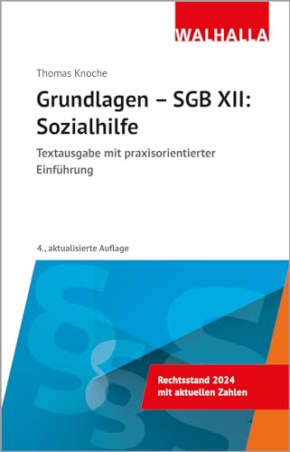 Grundlagen - SGB XII: Sozialhilfe: Textausgabe mit praxisorientierter Einführung;