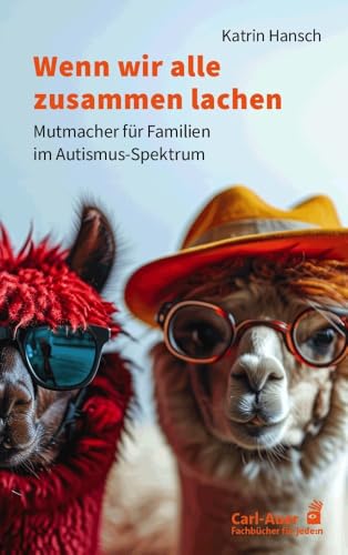 Wenn wir alle zusammen lachen: Mutmacher für Familien im Autismus-Spektrum (Fachbücher für jede:n)