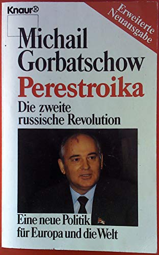 Perestroika: Die zweite russische Revolution. Eine neue Politik für Europa und die Welt (Knaur Taschenbücher. Sachbücher)