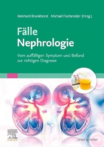 Fälle Nephrologie: Vom auffälligen Symptom und Befund zur richtigen Diagnose