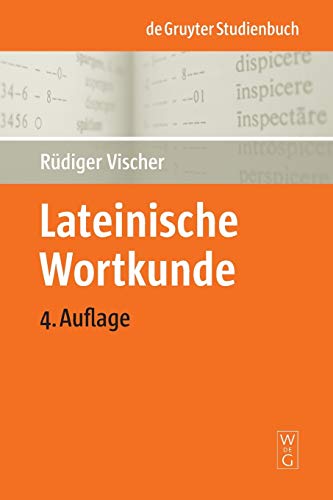 Lateinische Wortkunde: Für Anfänger und Fortgeschrittene (De Gruyter Studienbuch)