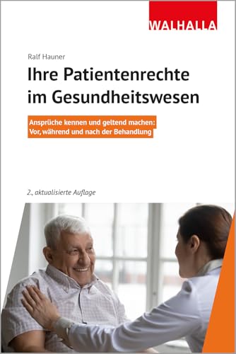 Ihre Patientenrechte im Gesundheitswesen: Ansprüche kennen und geltend machen:; Vor, während und nach der Behandlung