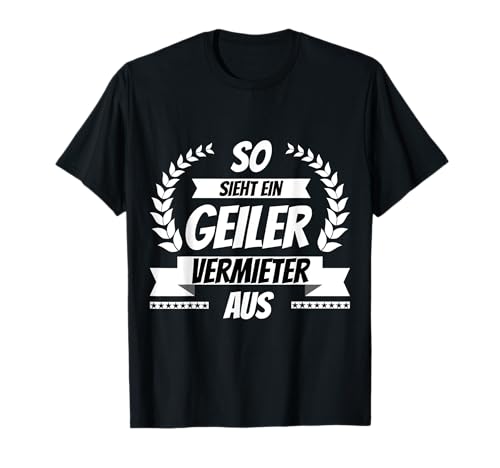 So sieht ein geiler Vermieter aus T-Shirt