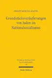 Grundstücksveräußerungen von Juden im Nationalsozialismus (Beiträge zur Rechtsgeschichte des 20. Jahrhunderts, Band 124)