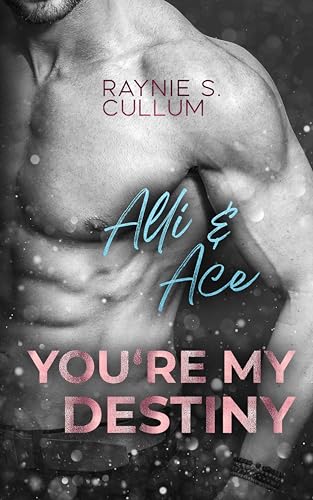 Alli & Ace: YOU´RE MY DESTINY (YOU`RE MY DESTINY 8)