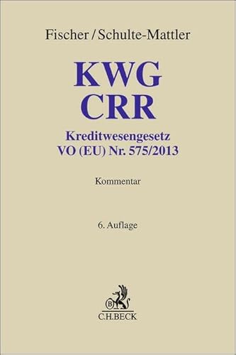 KWG, CRR: Kommentar zu Kreditwesengesetz, VO (EU) Nr. 575/2013 (CRR) und Ausführungsvorschriften (Grauer Kommentar)