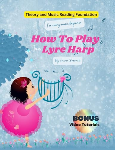 How to Play The Lyre Harp For Beginners: How to Play the Lyre Harp and Small Harps Music Study for all beginners