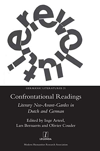 Confrontational Readings: Literary Neo-Avant-Gardes in Dutch and German (Germanic Literatures, Band 21)