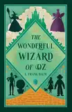 The Wonderful Wizard of Oz (Illustrated): Classic Edition with Original Illustrations