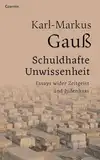 Schuldhafte Unwissenheit: Essays wider Zeitgeist und Judenhass