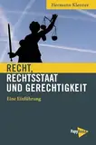 Recht, Rechtsstaat und Gerechtigkeit: Eine Einführung.: Eine Einführung. Mit einer Marx/Engels-Anthologie zur Natur des Rechts (Neue Kleine Bibliothek)