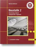 Baustatik 2: Berechnung statisch unbestimmter Tragwerke