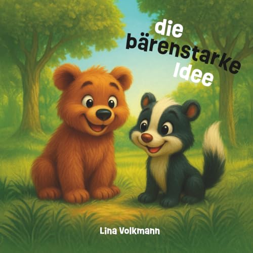 Die bärenstarke Idee: Eine Mutmachgeschichte über Freundschaft, Kreativität und Gottes Ideen