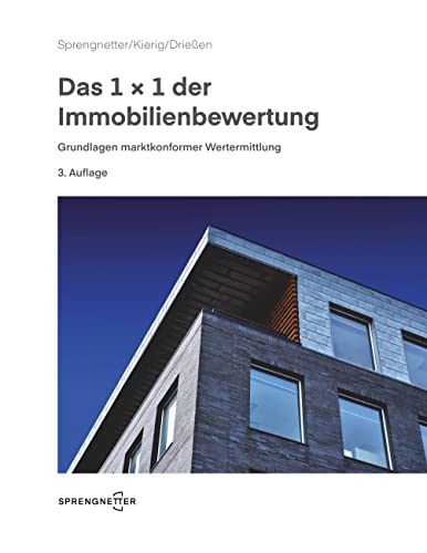 Das 1x1 der Immobilienbewertung: Grundlagen marktkonformer Wertermittlungen