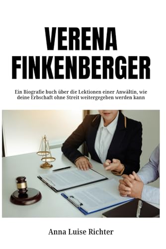 Verena Finkenberger: Ein Biografie buch über die Lektionen einer Anwältin, wie deine Erbschaft ohne Streit weitergegeben werden kann