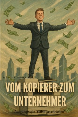 Vom Kopierer zum Unternehmer: Autobiographie "selbst geschrieben"