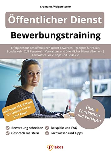 Öffentlicher Dienst Bewerbungstraining: Erfolgreich bewerben | geeignet für Polizei, Bundeswehr, Zoll, Feuerwehr, Verwaltung und öffentlicher Dienst ... | Fachwissen, viele Tipps und Beispiele