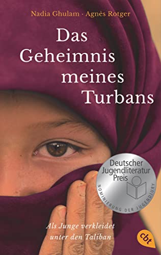 Das Geheimnis meines Turbans: Als Junge verkleidet unter den Taliban - Nominiert für den Deutschen Jugendliteraturpreis 2022