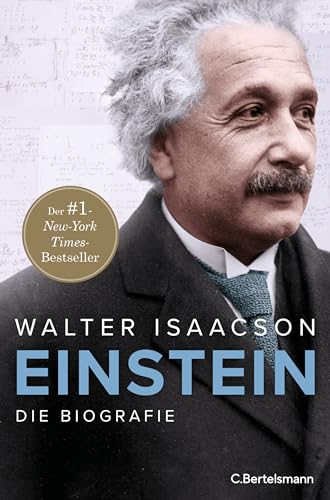 Einstein: Die Biografie - Der New York Times-Bestseller Nr.1 vom Autor der Weltbestseller zu Steve Jobs und Elon Musk mit über 30 s/w-Abbildungen