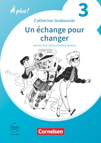 À plus ! Neubearbeitung - Französisch als 1. und 2. Fremdsprache - Ausgabe 2020 - Band 3: Un échange pour changer - A2+ - Ersatzlektüre - Mit Hörbuch und Arbeitsblättern online