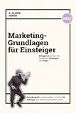 Marketing- Grundlagen für Einsteiger: Erfolgreich starten mit bewährten Strategien und Tipps