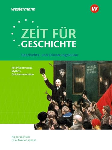 Zeit für Geschichte - Ausgabe für die Qualifikationsphase in Niedersachsen: Themenheft ab dem Zentralabitur 2025 Geschichts- und Erinnerungskultur