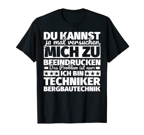 Techniker Bergbautechnik lustig T-Shirt