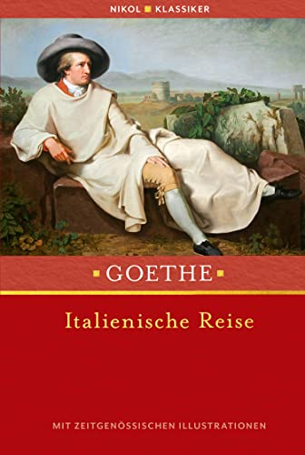 Italienische Reise: vollständige Ausgabe mit Illustrationen: vollständige Ausgabe mit zeitgenössischen Illustrationen