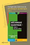 Corrigés des exercices de mécanique quantique - Tome II: Tome 2