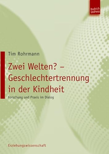 Zwei Welten? Geschlechtertrennung in der Kindheit: Forschung und Praxis im Dialog