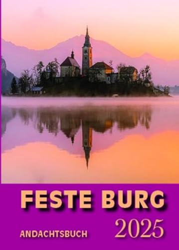 Feste-Burg-Kalender Andachtsbuch 2025: Tägliche Andachten und Gebete