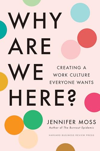 Why Are We Here?: Creating a Work Culture Everyone Wants