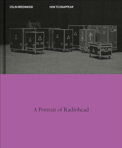 How to Disappear: A Photographic Portrait of Radiohead