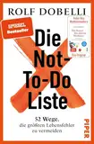 Die Not-To-Do-Liste: 52 Wege, die größten Lebensfehler zu vermeiden | Das neue Buch des Bestseller-Autors von „Die Kunst des klaren Denkens"