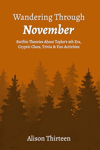 Wandering Through November: Swiftie Theories About Taylor’s 9th Era, Cryptic Clues, Trivia & Fun Activities (Exploring Every TS Era)