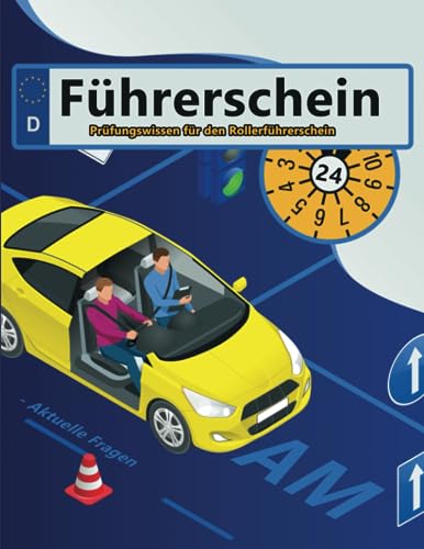 Führerschein 2024 - Klasse AM: Prüfungsfragen 2024 - Erfolgreich lernen und die Theorieprüfung sicher bestehen